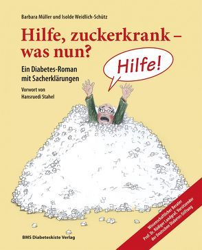 Barbara Müller und Isolde Weidlich-Schütz: Hilfe, zuckerkrank – was nun? von Müller,  Barbara, Weidlich-Schütz,  Isolde