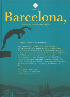 Barcelona von Argullol,  Rafael, Berenberg,  Heinrich, Besa,  Ramon, Boix,  Emili, Chirbes,  Rafael, Colom,  Joan, Ebmeyer,  Michael, Horzon,  Rafael, Jakob,  Markus, Kaminski,  Hans-Erich, Thomas,  Tobias, Thompson,  Henrietta, Tomeo,  Javier, Tusquets,  Oscar