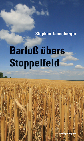 Barfuß übers Stoppelfeld von Tanneberger,  Stephan