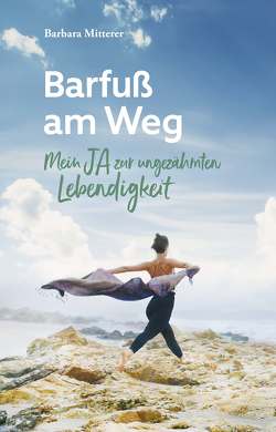 Barfuß am Weg von Mitterer,  Barbara