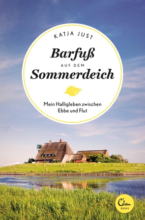 Barfuß auf dem Sommerdeich von Just,  Katja