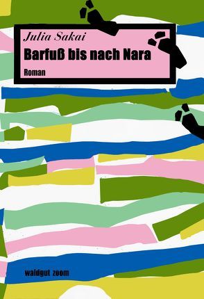 Barfuß bis nach Nara von Sakai,  Julia