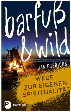 Barfuß und wild von Frerichs,  Jan