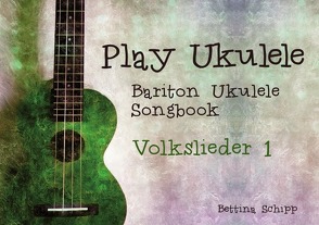 Bariton Ukulele Songbook / Bariton Ukulele Songbook – Deutsche Volkslieder 1 von Notenladen,  Linzer, Schipp,  Bettina