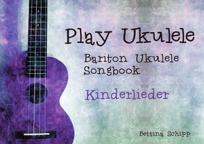 Bariton Ukulele Songbook / Bariton Ukulele Songbook – Kinderlieder von Notenladen,  Linzer, Schipp,  Bettina