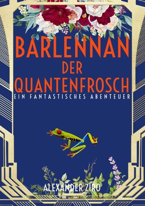 Barlennan der Quantenfrosch von Ziro,  Alexander