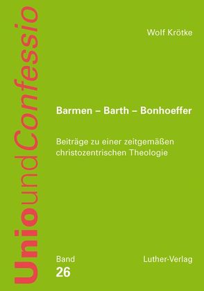 Barmen – Barth – Bonhoeffer von Krötke,  Wolf