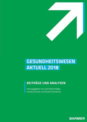 BARMER Gesundheitswesen aktuell 2018 von Osterkamp,  Nicole, Repschläger,  Uwe, Schulte,  Claudia