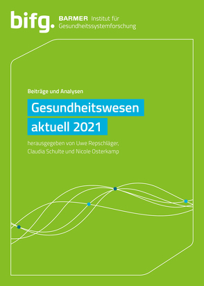 BARMER Gesundheitswesen aktuell 2021 von Osterkamp,  Nicole, Repschläger,  Uwe, Schulte,  Claudia