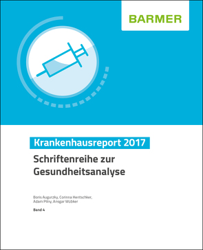 BARMER Krankenhausreport 2017 von Augurzky,  Boris, Hentschker,  Corinna, Pilny,  Adam, Wübker,  Ansgar