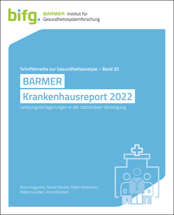 BARMER Krankenhausreport 2022 von Anne,  Mensen, Augurzky,  Boris, Decker,  Simon, Kottmann,  Robin, Rebecca,  Leber