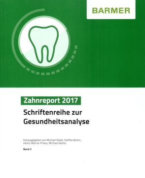 BARMER Zahnreport 2017 von Bohm,  Steffen, Priess,  Heinz-Werner, Rädel,  Michael, Walter,  Michael