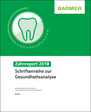 BARMER Zahnreport 2018 von Bohm,  Steffen, Priess,  Heinz-Werner, Rädel,  Michael, Walter,  Michael