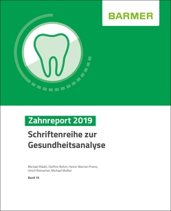 BARMER Zahnreport 2019 von Bohm,  Steffen, Priess,  Heinz-Werner, Rädel,  Michael, Reinacher,  Ulrich, Walter,  Michael