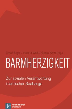 Barmherzigkeit von Begic,  Esnaf, Weiß,  Helmut, Wenz,  Georg