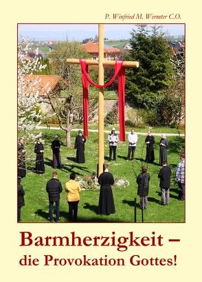 Barmherzigkeit von Wermter C.O.,  P. Winfried M.