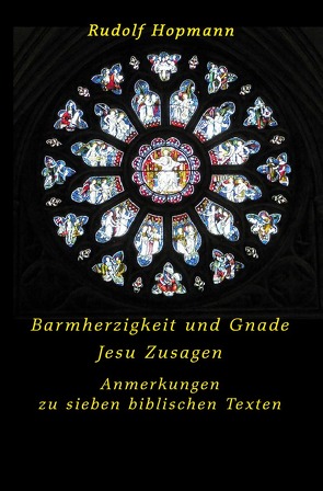 Barmherzigkeit und Gnade – Jesu Zusagen von Hopmann,  Rudolf