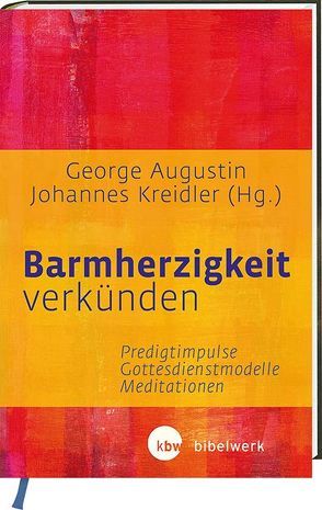 Barmherzigkeit verkünden von Ackermann,  Stephan, Arnold,  Thomas, Augustin,  George, Böbel,  Thomass, Bode,  Franz-Josef, Boom,  Ulrich, Burkard,  Heinrich-Maria, Holzbach,  Alexander, Kersten,  Stephanie, Kraemer,  Klaus, Kreidler,  Johannes, Laurs,  Stefan, Merkelbach,  Dr. Heiko, Reuter,  Wolfgang, Schick,  Ludwig, Schindler,  Michael, Schmitt,  Christoph, Trang,  Tran Khac, Varayilan,  Preetha, Witzenbacher,  Marc, Woelki,  Rainer Maria