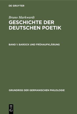 Bruno Markwardt: Geschichte der deutschen Poetik / Barock und Frühaufklärung von Markwardt,  Bruno