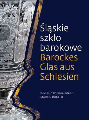 Barockes Glas aus Schlesien von Kügler,  Martin, Wierzchucka,  Justyna