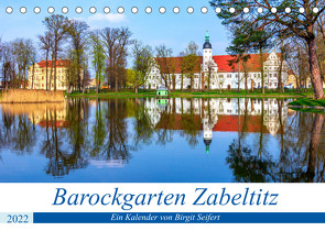 Barockgarten Zabeltitz (Tischkalender 2022 DIN A5 quer) von Seifert,  Birgit