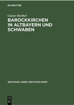 Barockkirchen in Altbayern und Schwaben von Barthel,  Gustav, Hege,  Walter