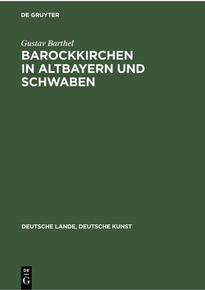 Barockkirchen in Altbayern und Schwaben von Barthel,  Gustav, Hege,  Walter