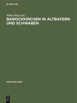 Barockkirchen in Altbayern und Schwaben von Hege,  Walter