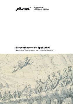 Barocktheater als Spektakel von Fischer,  Christine, Gess,  Nicola, Hartmann,  Tina, Hass,  Ulrike, Heeg,  Günther, Hens,  Dominika, Kappeler,  Annette, Levin,  David J., Quaeitzsch,  Christian, Schmidt,  Dörte, Schroedter,  Stephanie, Vogel,  Juliane