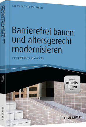 Barrierefrei bauen und altersgerecht modernisieren – inkl. Arbeitshilfen online von Garthe,  Thomas H., Stroisch,  Jörg