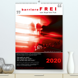 barriereFREI von Kopf bis Fuß (Premium, hochwertiger DIN A2 Wandkalender 2020, Kunstdruck in Hochglanz) von Erlbacher,  Berit