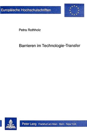 Barrieren im Technologie-Transfer von Rothholz,  Petra