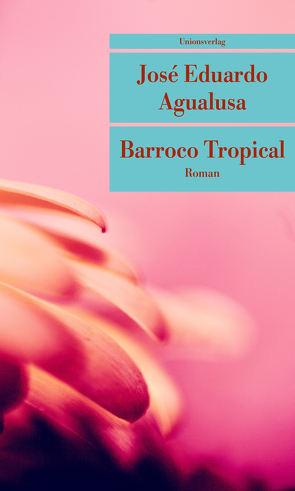 Barroco Tropical von Agualusa,  José Eduardo, Kegler,  Michael