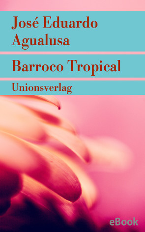 Barroco Tropical von Agualusa,  José Eduardo, Kegler,  Michael