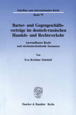 Barter- und Gegengeschäftsverträge im deutsch-russischen Handels- und Rechtsverkehr. von Schobeß,  Eva Kristine