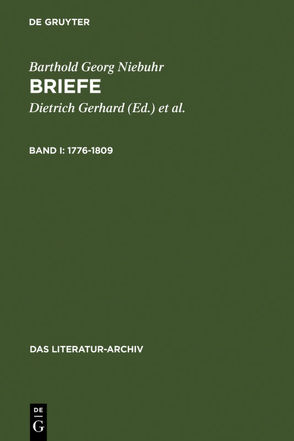 Barthold Georg Niebuhr: Briefe / 1776-1809 von Gerhard,  Dietrich, Niebuhr,  Barthold Georg, Norvin,  William