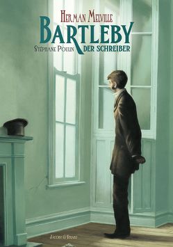 Bartleby, der Schreiber von Melville,  Herman, Poulin,  Stéphane