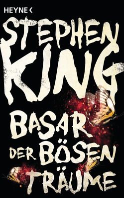 Basar der bösen Träume von Bergner,  Wulf, Blumenbach,  Ulrich, Bürger,  Jürgen, Buss,  Jan, Ebnet,  Karl-Heinz, Haefs,  Gisbert, Haefs,  Julian, Hofstetter,  Urban, King,  Stephen, Kleinschmidt,  Bernhard, Kurz,  Kristof, Kwisinski,  Gunnar, Langowski,  Jürgen, Maass,  Johann Christoph, Mader,  Friedrich, Schmidt,  Jakob, Sommersberg,  Friedrich