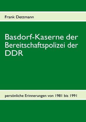 Basdorf-Kaserne der Bereitschaftspolizei der DDR von Dettmann,  Frank