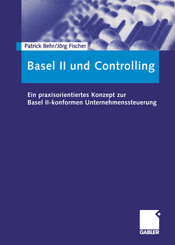 Basel II und Controlling von Behr,  Patrick, Fischer,  Jörg