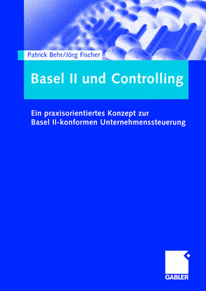 Basel II und Controlling von Behr,  Patrick, Fischer,  Jörg