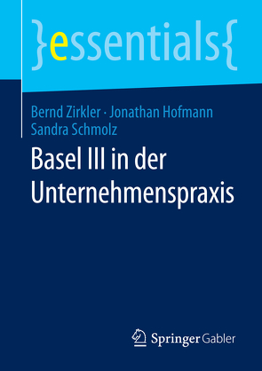 Basel III in der Unternehmenspraxis von Hofmann,  Jonathan, Schmolz,  Sandra, Zirkler,  Bernd