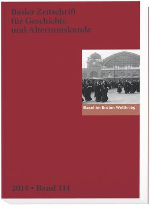 Basel im Ersten Weltkrieg von Historische und Antiquarische Gesellschaft zu Basel