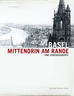 Basel – Mittendrin am Rande von Habicht,  Peter