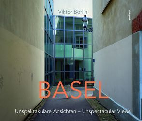 BASEL – Unspektakuläre Ansichten von Börlin,  Viktor