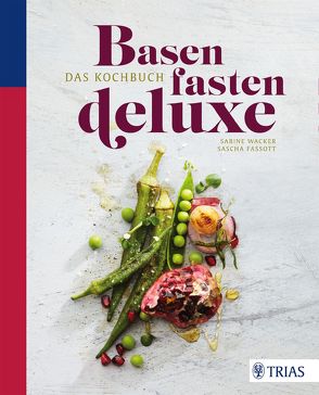 Basenfasten de luxe – Das Kochbuch von Fassott,  Sascha, Wacker,  Sabine