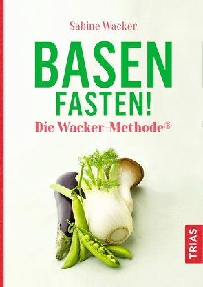 Basenfasten! Die Wacker-Methode® von Wacker,  Sabine