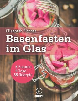 Basenfasten im Glas von Barci,  Peter, Fischer,  Elisabeth