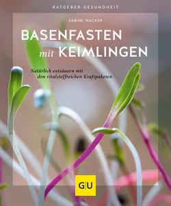 Basenfasten mit Keimlingen von Wacker,  Sabine