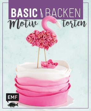 Basic Backen – Motivtorten von Ascanelli,  Monique, Friedrichs,  Emma